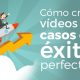 crear videos de casos de éxito
