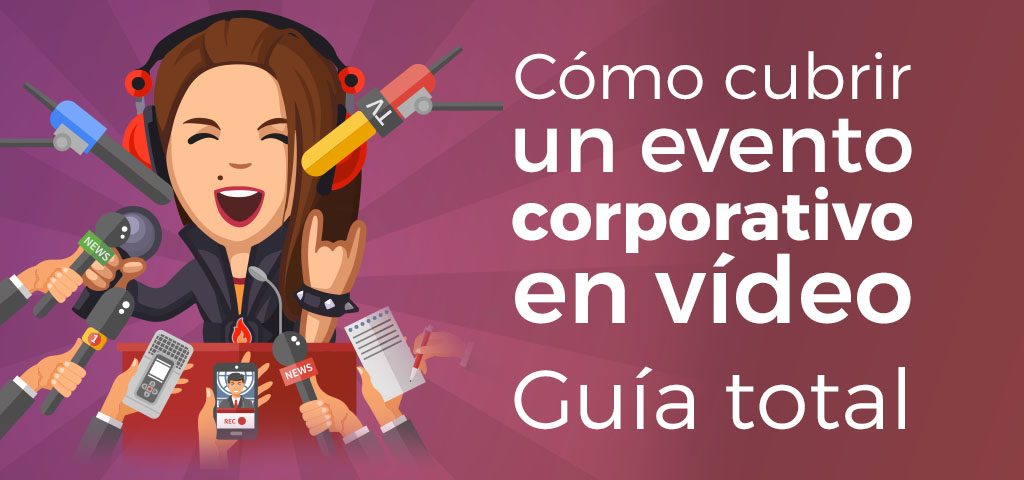 como cubrir evento corporativo en video