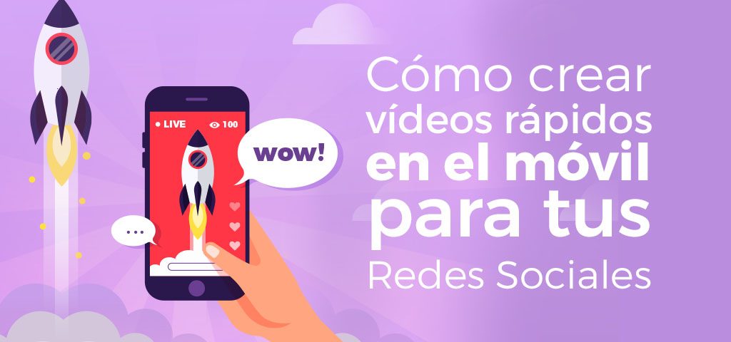 crear vídeos rápidamente en el móvil