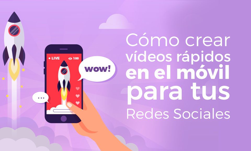 crear vídeos rápidamente en el móvil