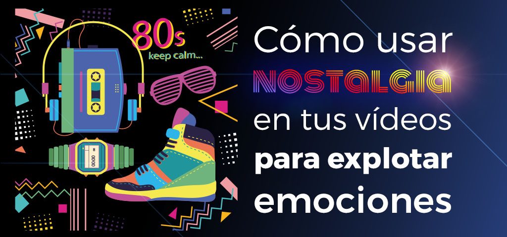 como usar nostalgia en video