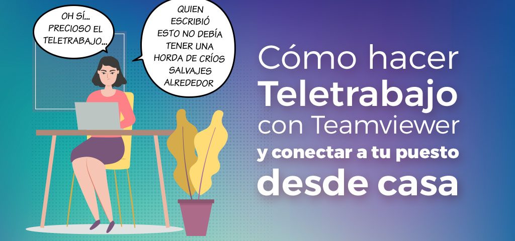 como hacer teletrabajo y conectar a tu puesto desde casa